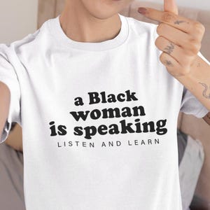 A Black Woman is Speaking Listen and Learn Shirt - Etsy