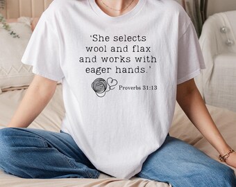 She Selects Wool and Flax Shirt, Proverbs 31:13 Bible Verse Tee, Christian Faith T-Shirt, Inspirational Scripture Shirt, Modest Woman Gift