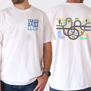 Tired Dads Club 2 sided Tee, Racing Tee for Dad, Race On Dad Tee, Mat Road On Dad Tee, Fathers Day Gift, Car Race Track Tee, Playmate Tee
