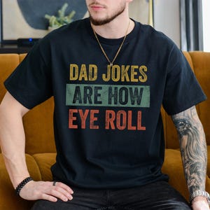 Dad Jokes Are How Eye Roll Shirt, Funny Father’s Day Pun Tee, Graphic Dad Joke Shirt Sarcastic Pun Gift for Dad Dad Humor Shirt Gift For Dad