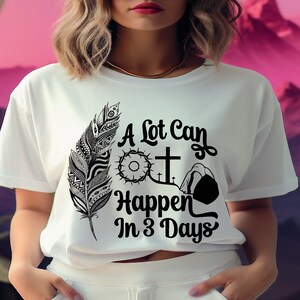 A Lot Can Happen In 3 Days Svg Png, Christian Svg, Faith Png, He Is Risen Svg Png, Easter Svg Png, Religion Svg