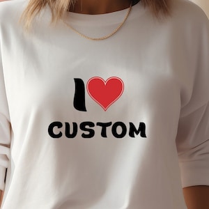 I love custom  heart your text svg, I love custom text  editable t-shirt design Cricut Silhouette cut files sublimation Instant Download