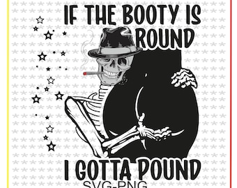 Round Gotta If the Booty is Round - Etsy