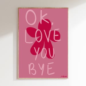 Red Pink Ok love you bye print, Love Illustration, Olivia Dean Illustration, Gallery Wall Art, Kitchen, Living Room, Fun print, Gift idea,A4