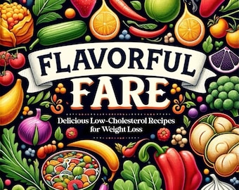 Flavorful Fare: Delicious Low-Cholesterol Recipes for Weight Loss