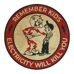 May include: A circular sticker with a beige center and a red border. It features a cartoon character made of red lightning bolts holding a knife near a child. The text REMEMBER KIDS ELECTRICITY WILL KILL YOU is printed in black along the red border.