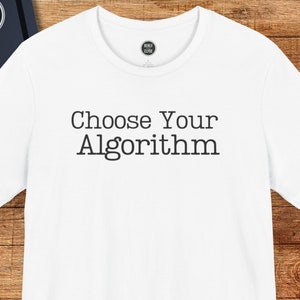 Choose Your Algorithm Statement Shirt, Funny Gamer Shirts With Sayings, Funny Birthday Tee Gift, Funny Teen Quotes, Funny Gifts for Friend