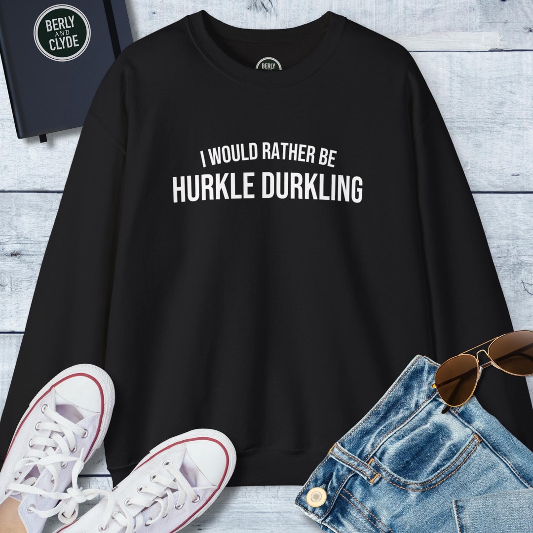 I Would Rather Be Hurkle Durkling Sweatshirt, Funny Scottish Saying - Etsy