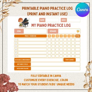 May include: A printable piano practice log featuring a child playing the piano. The log includes sections for goals, rewards, and tracking progress. The text reads: "Print and Instant Use" and "Fully Editable in Canva" to customise exercises.