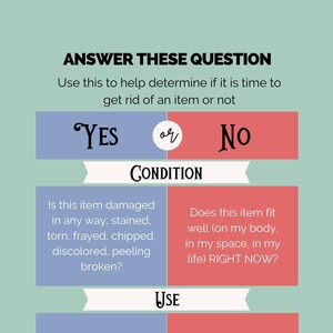 May include: A chart with the title "Answer These Questions" and a list of questions to help determine if it is time to get rid of an item or not. The questions are divided into four categories: Condition, Use, Benefit, Space, and Joy. Each category has two questions, one on the left side and one on the right side. The left side questions are answered with "Yes" and the right side questions are answered with "No".