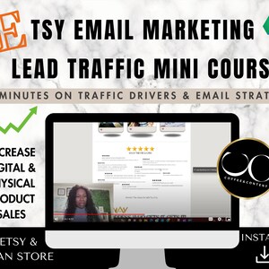 May include: A computer screen displays an Etsy email marketing mini-course. The text includes "Lead Traffic" and "Increase Digital & Physical Product Sales." A green arrow points upward. The course is from Coffee & Content.