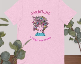 Gardening is Cheaper than Therapy T-Shirt