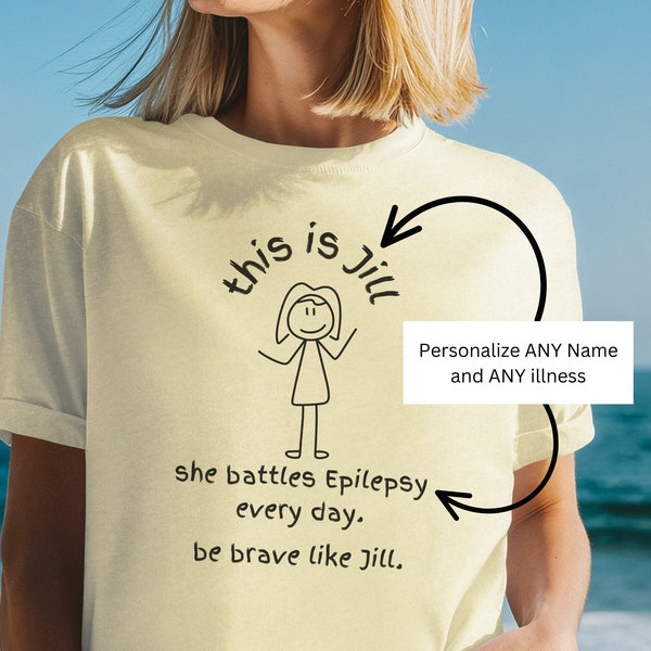 Epilepsy Personalized Stick Figure Illness T-Shirt Custom Name Tee Be Brave Gift for Her BFF Mom Chronic Illness Funny Shirt Sarcastic