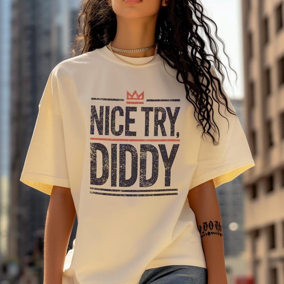 Nice Try Diddy T-Shirt, Funny Internet Meme Tee in Cotton Fabric
