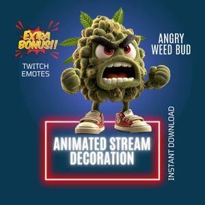 May include: An illustration of an Angry Weed Bud character wearing red trainers and an angry expression. The image includes the text "EXTRA BONUS!!" and "TWITCH EMOTES". The character is a stream decoration with the text "ANIMATED STREAM DECORATION" and "INSTANT DOWNLOAD".