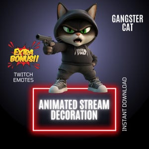 May include: A cartoon gangster cat with a black hoodie and sneakers, holding a gun. The image includes the text "Gangster Cat," "Extra Bonus!! Twitch Emotes," and "Animated Stream Decoration."