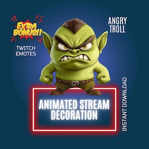 May include: Animated Twitch emote featuring an angry green troll with a grumpy expression. The text "Angry Troll" is above the troll and "Animated Stream Decoration" is below the troll. The text "Extra Bonus!" is in a red speech bubble with yellow rays. The text "Twitch Emotes" is below the speech bubble. The text "Instant Download" is on the right side of the image.