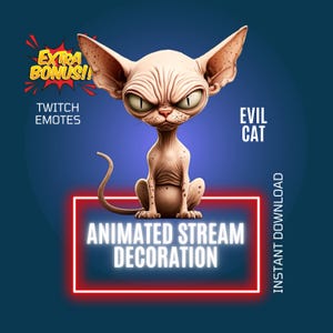 May include: An illustration of an angry, hairless cat with large ears and a stern expression. The image includes text that reads "EVIL CAT," "TWITCH EMOTES," and "ANIMATED STREAM DECORATION."