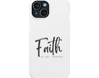 FAITH All Day Everyday Phone Case | Simple Religious Spiritual Phone Case for iPhone & Samsung | Durable and Lightweight