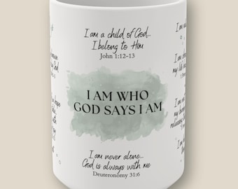 Christian Affirmation Mug | I Am Who God Says I Am | Scripture Mug | Faith Coffee Mug | Inspirational Gift | Bible Verse Mug 15oz