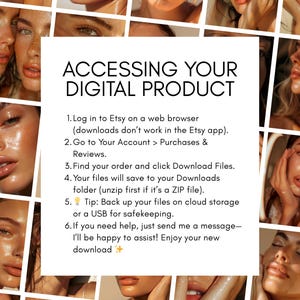 May include: A collage of faces with radiant skin surrounds a white square with black text. The text reads "ACCESSING YOUR DIGITAL PRODUCT" and provides instructions for downloading digital files from Etsy.