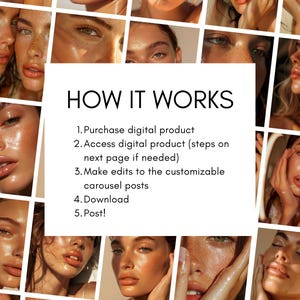 May include: A collage of images featuring close-up portraits of women with radiant skin and freckles. The central text reads "HOW IT WORKS" with numbered steps: purchase, access, edit, download, and post customizable carousel posts.