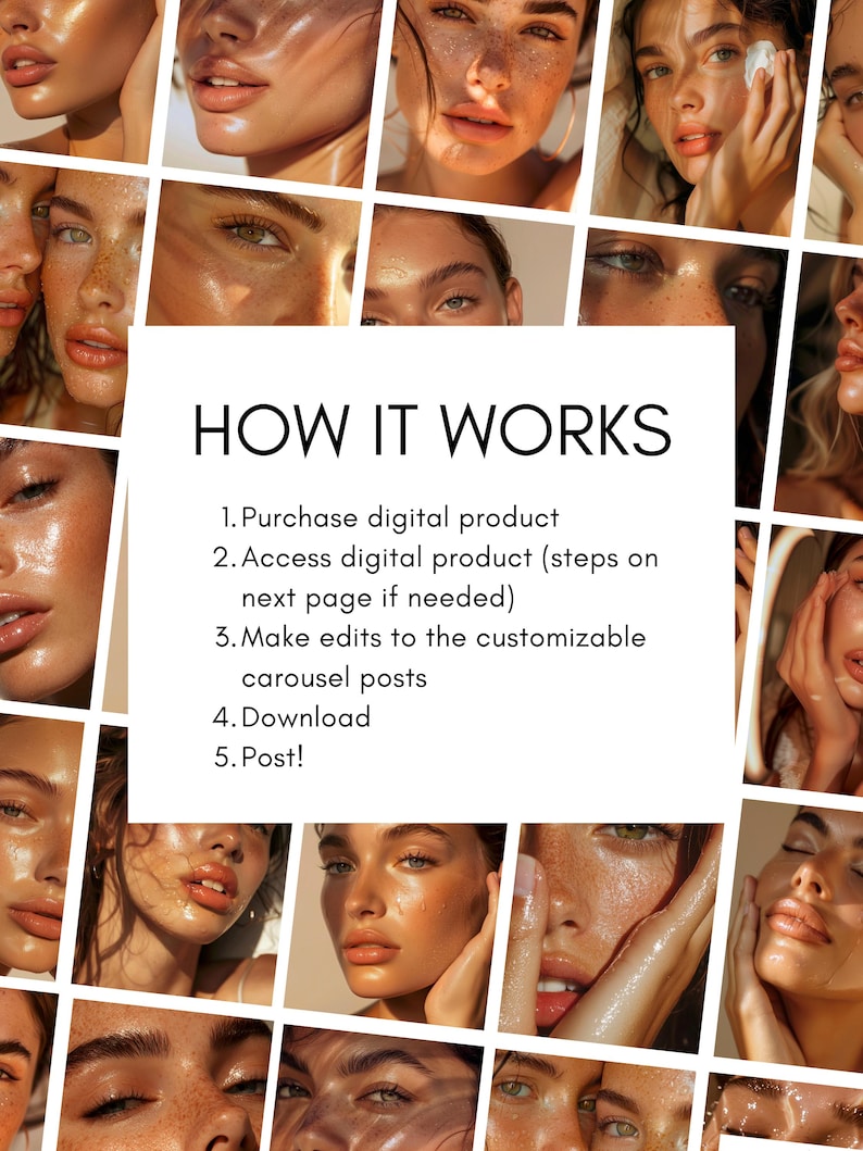 May include: A collage of images featuring close-up portraits of women with radiant skin and freckles. The central text reads "HOW IT WORKS" with numbered steps: purchase, access, edit, download, and post customizable carousel posts.