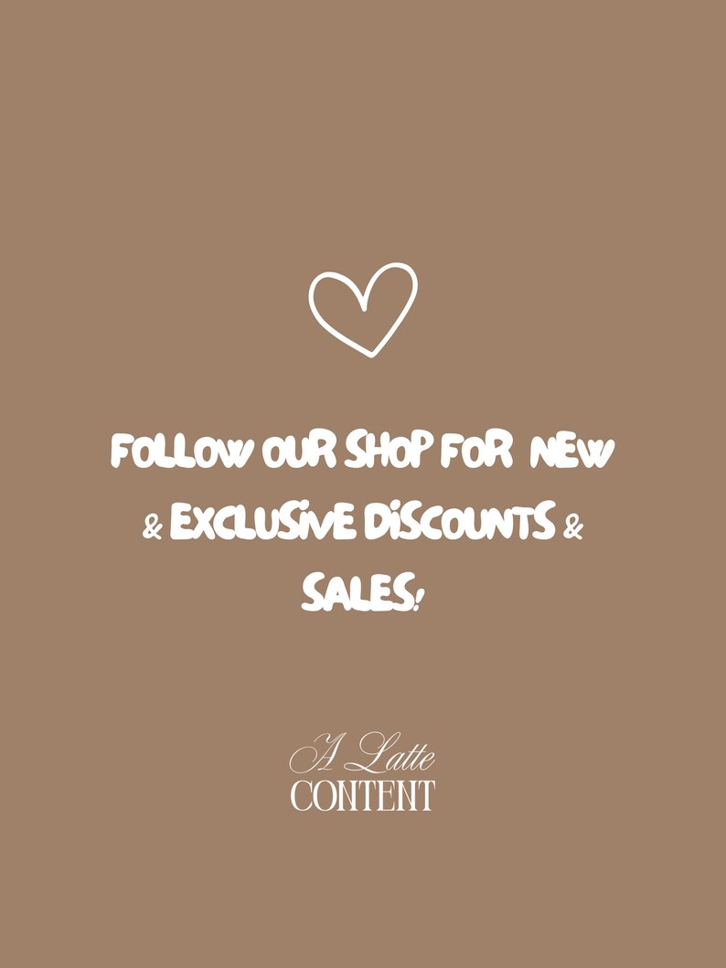 May include: A brown background with a white heart outline and text that reads "FOLLOW OUR SHOP FOR NEW & EXCLUSIVE DISCOUNTS & SALES!" The text "A Latte CONTENT" is also present.