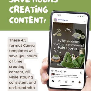 May include: A smartphone displays an Instagram post with the text "Why students always recommend this course!". The image also includes text: "SAVE HOURS CREATING CONTENT!" and "These 4:5 format Canva templates will save you hours of time creating content..."
