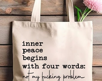 Inner Peace Begins With Four Words Tote Bag, Sarcastic Sayings, Funny Quotes, Best Friend Gift, Birthday Gifts, Gift For Wife, Funny Tote