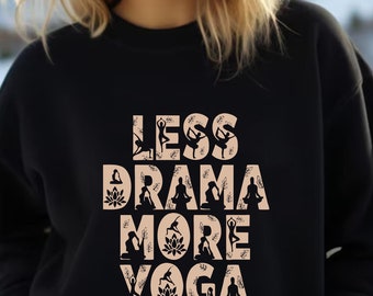 Yoga Clothes Positive Quotes Namaste Meditation Gifts Less Drama More Yoga Mental Health Positive Sweatshirt Motivational Quotes Yoga Gifts