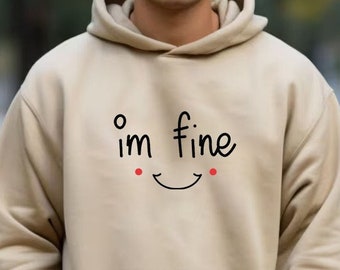 I'm Fine Hoodie, Meditation Gifts, Inspirational Gifts, Mental Health, Motivational Quote, Gym Hoodie, Good Vibes, Daily Affirmations