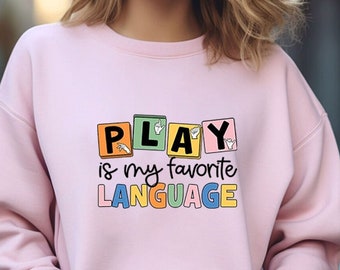 Play Is My Favorite Language Sweatshirt, Speech Sweatshirt, Teacher Sweatshirt, Slp Supervisor Gift, Therapy Gifts, Teacher Appreciation