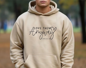 Christian Hoodie Religious Gifts Faith Hope Love Church Love Them Anyway Hoodie Bible Verse Christian Gifts Christian Clothing Religion