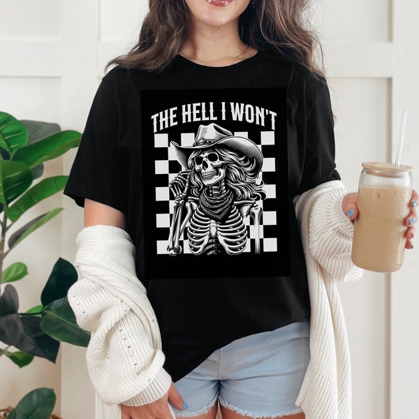 The Hell I Wont Tee Western Desert Southwest Rodeo Cowgirl Gift Cowgirl Shirt Yee Haw Shirt Howdy Shirt