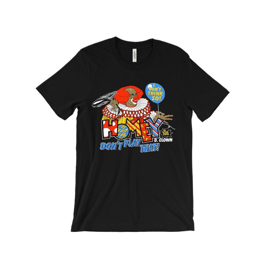 Homey D. Clown T Shirt - in Living Color - Homey Don't Play That - 90s ...