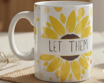 Sunflower Coffee Mug – “Let Them” Affirmations, Motivational Self-Care Gift, 11oz Ceramic, Inspirational Quote & Cozy Morning Mug