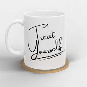 Treat Yourself Ceramic Mug, Statement Cup, Self-Care Gift