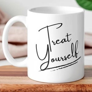 Treat Yourself self-care mug in durable white ceramic, perfect as a motivational cup for anxiety relief mug, mental health gift, and wellness drinkware. Enjoy mindful sipping, cozy coffee cup moments, daily affirmation, positive vibes mug, self-love mug, empowering mug, Galentine's gift, or birthday mug