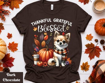 Thankful Grateful Blessed Shirt, Chihuahua Thanksgiving T-Shirt, Cute Dog Mom Fall shirt, Pumpkin Autumn Shirt, Thanksgiving Gift for Her