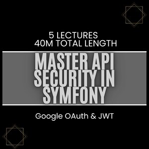 以下が含まれることがあります： 黒とグレーのグラフィックで、白いテキストには「Master API Security in Symfony」と「Google OAuth & JWT」と書かれています。グラフィックには「5 Lectures 40M Total Length」というテキストも含まれています。
