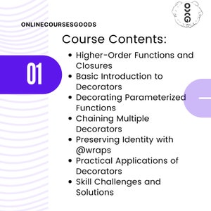 May include: A purple circle containing the number 01, followed by a list of course contents for an online course on higher-order functions and closures in Python. The course covers topics such as a basic introduction to decorators, decorating parameterised functions, chaining multiple decorators, preserving identity with @wraps, practical applications of decorators, and skill challenges and solutions.