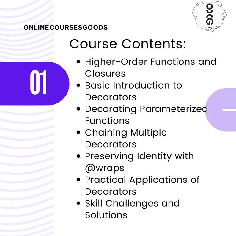 May include: A purple circle containing the number 01, followed by a list of course contents for an online course on higher-order functions and closures in Python. The course covers topics such as a basic introduction to decorators, decorating parameterised functions, chaining multiple decorators, preserving identity with @wraps, practical applications of decorators, and skill challenges and solutions.