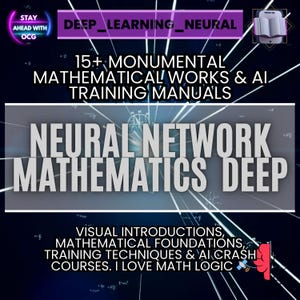 Könnte beinhalten: Digitalgrafik mit Text, der für "Neural Network Mathematics Deep" und "15+ Monumental Mathematical Works & AI Training Manuals" wirbt. Das Bild hat einen dunkelblauen Hintergrund mit weißen Linien und Text. Der Text enthält "Visual Introductions" und "I Love Math Logic."