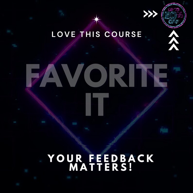 K&ouml;nnte beinhalten: Digitalgrafik mit schwarzem Hintergrund und geometrischen Formen in Neon-Lila und -Rosa. Der Text lautet "LOVE THIS COURSE", "FAVORITE IT" und "YOUR FEEDBACK MATTERS!". Es gibt eine kreisf&ouml;rmige Grafik mit der Aufschrift "UP TO 50% OFF".