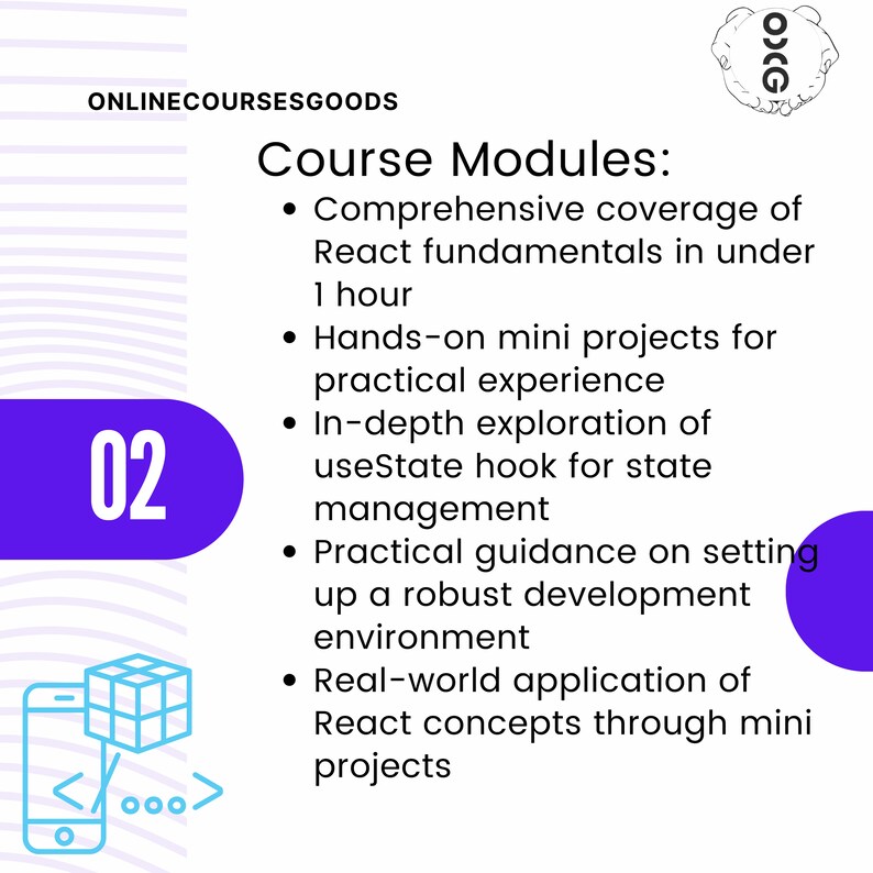 May include: A purple circle with the number 02 in white text. The text "ONLINECOURSESGOODS" is at the top of the image. The text "Course Modules" is in a large black font. The text below the heading is a list of bullet points describing the course modules. The bullet points describe the course modules in detail. The text includes the words "React fundamentals", "mini projects", "useState hook", "robust development environment", and "Real-world application".