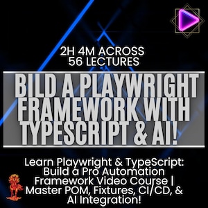 May include: A promotional graphic with a black background and blue neon lines. The text reads "2H 4M ACROSS 56 LECTURES" and "BILD A PLAYWRIGHT FRAMEWORK WITH TYPESCRIPT & AI!". Additional text promotes a video course on Playwright and TypeScript.