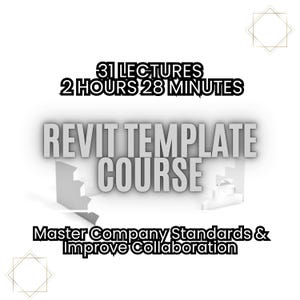 Revit Template Course: Streamline BIM Workflows - Boost Productivity - Master Company Standards & Improve Collaboration - Template Creation