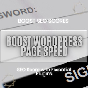 Boost Wordpress Page Speed & SEO Score with Essential Plugins - Improve Rankings | User Experience Now!