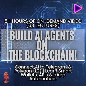 May include: A digital graphic advertising a course on building AI agents on the blockchain. The image displays the text "BUILD AI AGENTS ON THE BLOCKCHAIN!" and "5+ HOURS OF ON-DEMAND VIDEO (63 LECTURES)". Additional text includes "Connect AI to Telegram & Polygon (L2)".